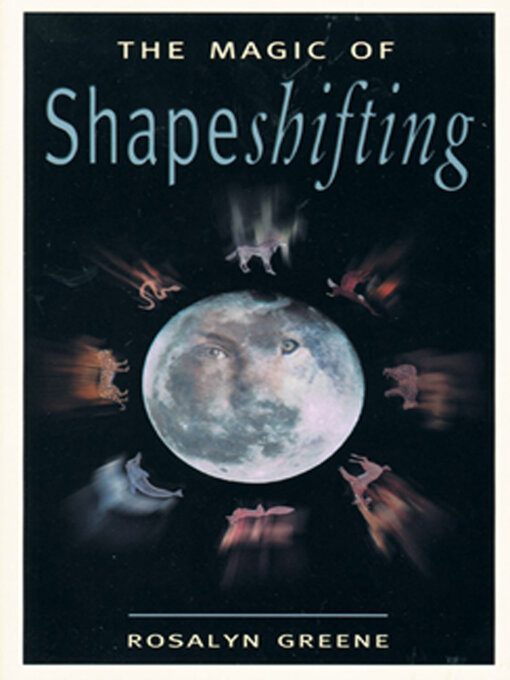 Title details for The Magic of Shapeshifting by Rosalyn Greene - Available